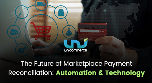 How Automation and Technology is Revolutionizing Marketplace Payment Reconciliation in E-commerce
