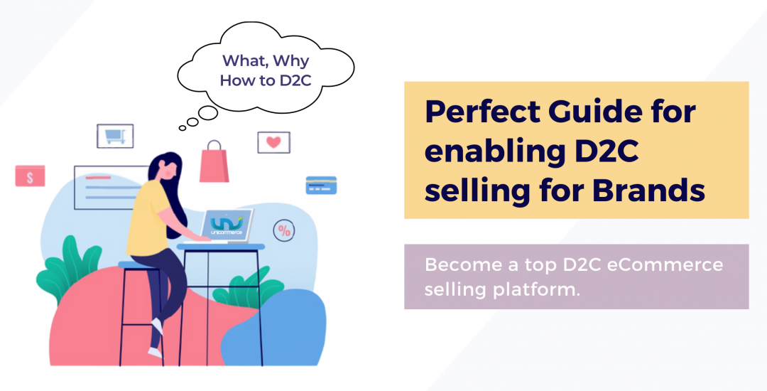 Direct to Consumer (D2C) Selling Business Model – Solutions, Strategies & Benefits