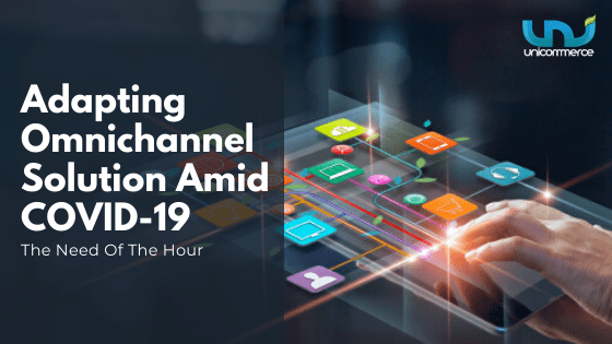 Why Retailers Want to Implement Omnichannel Retail Strategy in COVID-19